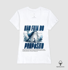 NÃO FUJA DO PROPÓSITO - camiseta algodão peruano