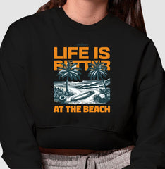 LIFE IS BETTER AT THE BEACH