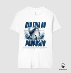 NÃO FUJA DO PROPÓSITO - camiseta algodão peruano