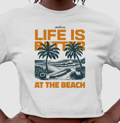 LIFE IS BETTER AT THE BEACH