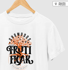 CAMISETA CHAMADOS PARA FRUTIFICAR (Algodão Peruano)